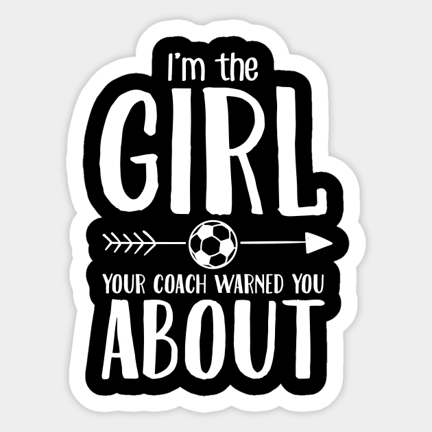 I'm the girl your coach warned you about Sticker by captainmood